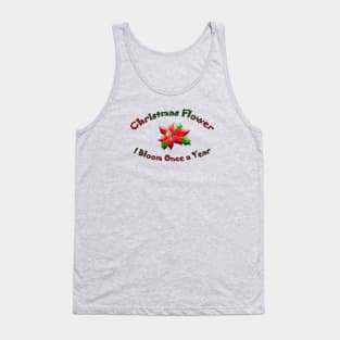 Christmas Flower I Bloom Once A Year Tank Top